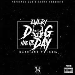 Marciano YR - Every Dog Has It's Day (feat. BGz)