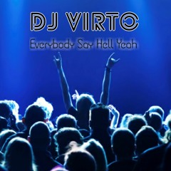 DJ VIRTO - Everybody Say Hell Yeah (Original Mix)