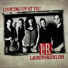 Looking Up At You | Lauren and The Reckless
