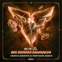 Dodge & Fuski X 12th Planet - Big Riddim Mariachi(Cookie Monsta & FuntCase Remix)[NEST HQ Premiere]