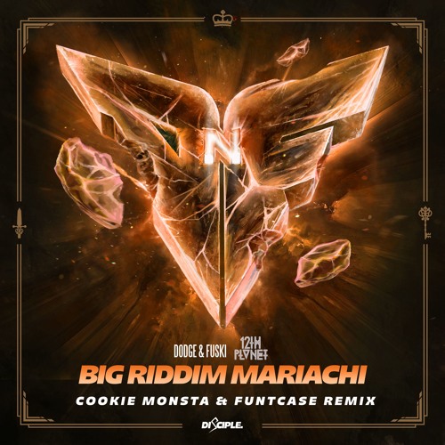 Dodge & Fuski X 12th Planet - Big Riddim Mariachi(Cookie Monsta & FuntCase Remix)[NEST HQ Premiere]