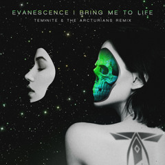 Evanescence - Bring Me To Life (Teminite & The Arcturians Remix)
