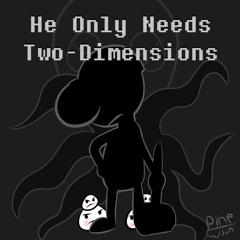 He Only Needs Two-Dimensions