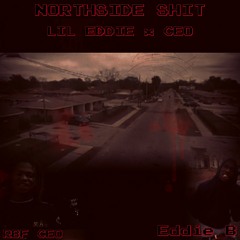 EDDIE B x CEO👳Northside Shit
