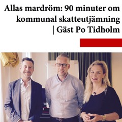 Allas mardröm - 90 minuter om kommunal skatteutjämning | Gäst Po Tidholm