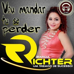 Banda Richter - Vou mandar tu se perder