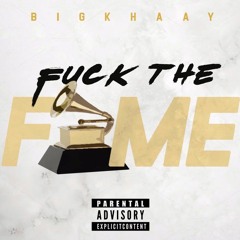 Big-Khaay - Fuck the Fame