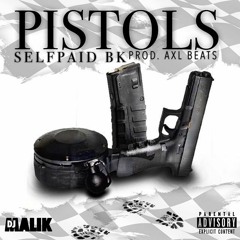 SelfPaid Bk - Pistols ( prod by: AXL BEATS)