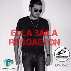 Juan Caly - Ella Baila Reggaeton ( Luis Serrano Lokochon Mix )