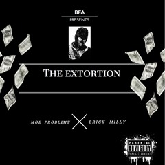 The Extortion Feat. Brick Milly
