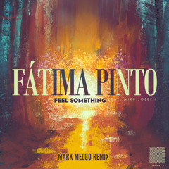 Fátima Pinto - Feel Something (Ft. Mike Joseph)(Mark Melgo Remix)