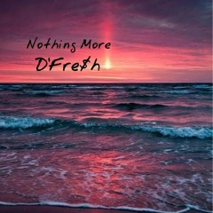 ✍Nothing More - D'Fre$h