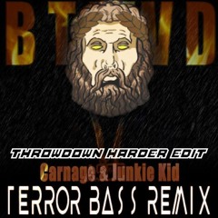 Carnage Ft. Junkie Kid - BTFWD (Terror Bass Remix) (MADRECKLESS HARDER EDIT)*PLAYED BY 4B*