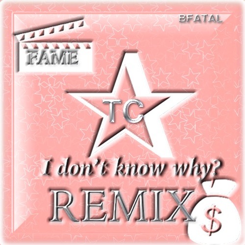 TC-I dont know why? REMIX