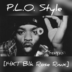 "P.L.O. Style" [14KT Blk Rose Rmx] 86BPM