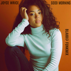Joyce Wrice - Good Morning (BlakKat206 FunkMix)