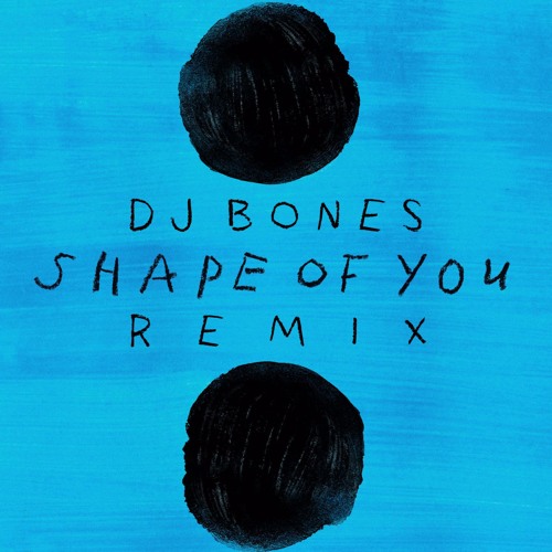Shape Of You Dj Bones Remix Free Download By Dj Bones On
