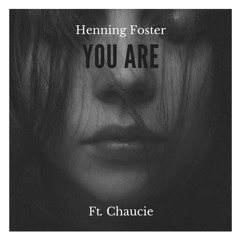 You Are (Ft. Chaucie) -Henning Foster