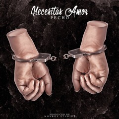Necesitas Amor - Pecho (Prod. By Monkey Studius)