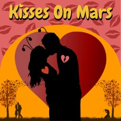 Kisses On Mars ft. Mariah Brooks