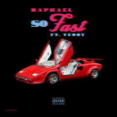 SO FAST Ft. Teddy