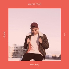 Albert Posis - For You (Feat. Caton Del Rosario)