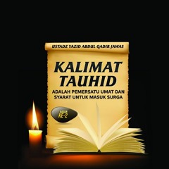 Kalimat Tauhid adalah Pemersatu Umat dan Syarat untuk Masuk Surga (Bagian ke-2) - (Jakarta)