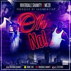 Riverdale Shawty x Flyght - OH NO! produced by #Cashmoneyapbeats