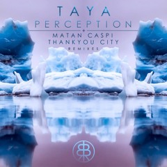 TAYA - Perception EP with Matan Caspi + Thankyou City Remixes • PREVIEWS • Out Now | BASSIC RECORDS
