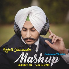 Rajvir Jawanda Mashup Ft. Gurnam Bhullar - Sun - E Ubhi