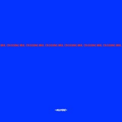 BRB, CROSSING [Prod. Young Grandpa]