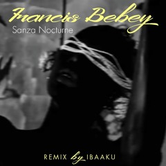 Francis Bebey - Sanza Nocturne (IBAAKU remix)