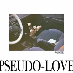 Pseudo-love (NARRATIVES)