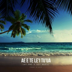 AE E TE LE'I TU'UA - Jay Emz X Ezy Music (Prod. by KID99)