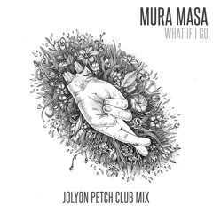 Mura Masa - What If I go (Jolyon Petch Club Mix) FREE DOWNLOAD