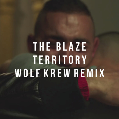 Stream The Blaze - Territory - Wolf Krew Remix by Wolf Krew | Listen online  for free on SoundCloud