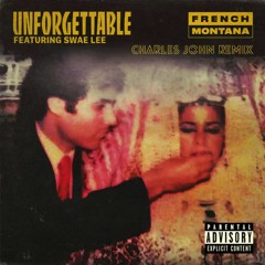 French Montana - Unforgettable (Feat. Swae Lee)(Charles John Remix)