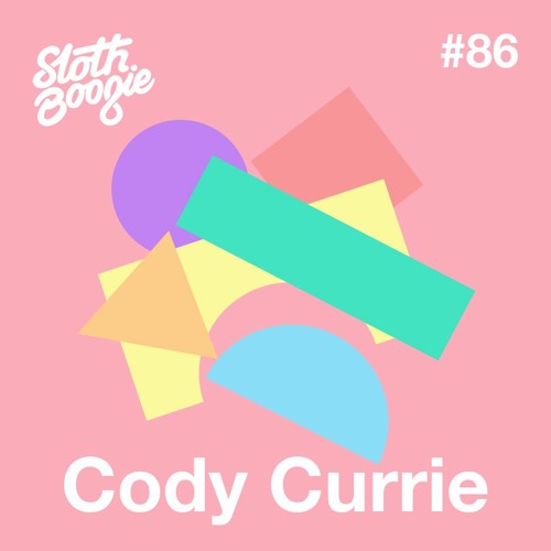 SlothBoogie Guestmix #86 - Cody Currie
