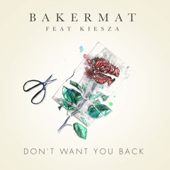 Bakermat feat Kiesza - Don't Want You Back