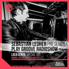 Luca Lento Special Set @ Ibiza Global Radio [Play Groove Radioshow June2017]