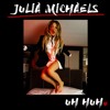 Julia Michaels - Uh Huh