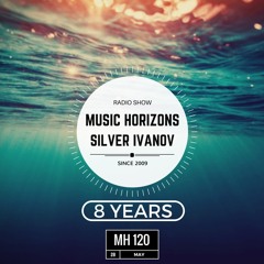 SIlver Ivanov - Guest Mix 8 Years Music Horizons @ MH 120 May 2017