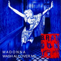 Madonna - Wash All Over Me (BrandonUK Vs Jagin Mashup 130 Edit)