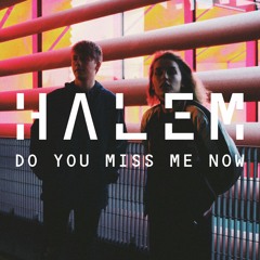 Do You Miss Me Now