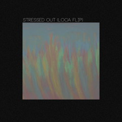 Twenty One Pilots - Stressed Out (Loca Flip)