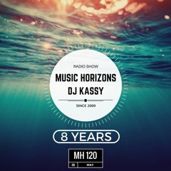 Dj Kassy - Guest Mix 8 Years Music Horizons @ MH 120 May 2017