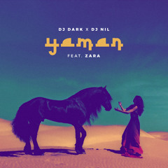 Dj Dark x Dj Nil ft. Zara – Yaman