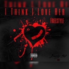 Think I Love Her (Freestyle)