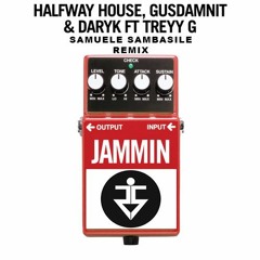 Halfway House Ft. Treyy G - Jammin (Samuele Sambasile Remix)