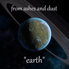 Earth - from ashes and dust